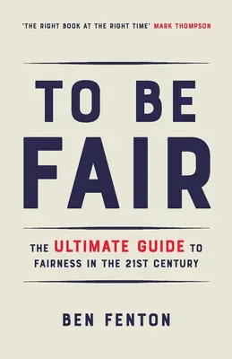 Hogy igazságosak legyünk: A méltányosság végső útmutatója a 21. században - To Be Fair: The Ultimate Guide to Fairness in the 21st Century
