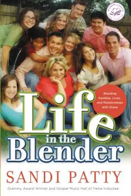 Élet a turmixgépben: Családok, életek és kapcsolatok keveredése kegyelemmel - Life in the Blender: Blending Families, Lives and Relationships with Grace