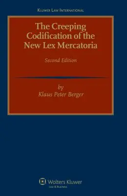 Az új Lex Mercatoria kúszó kodifikációja 2. átdolgozott kiadás - The Creeping Codification of the New Lex Mercatoria 2nd Revised Edition