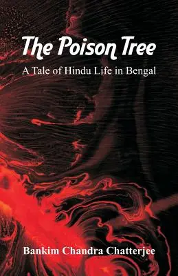 A méregfa: A bengáli hindu élet története - The Poison Tree: A Tale of Hindu Life in Bengal