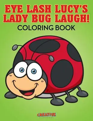 Eye Lash Lucy's Lady Bug Laugh! Színezőkönyv - Eye Lash Lucy's Lady Bug Laugh! Coloring Book