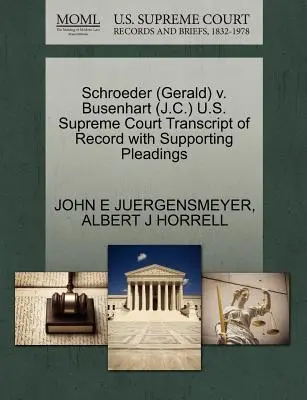 Schroeder (Gerald) V. Busenhart (J.C.) U.S. Supreme Court Transcript of Record with Supporting Pleadings (A Legfelsőbb Bíróság átirata az alátámasztó iratokkal) - Schroeder (Gerald) V. Busenhart (J.C.) U.S. Supreme Court Transcript of Record with Supporting Pleadings