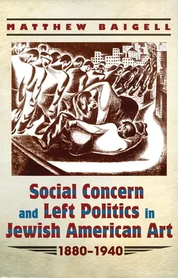 Társadalmi aggodalom és baloldali politika az amerikai zsidó művészetben: 1880-1940 - Social Concern and Left Politics in Jewish American Art: 1880-1940