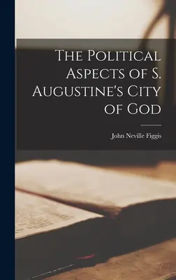 Szent Ágoston Isten városának politikai vonatkozásai - The Political Aspects of S. Augustine's City of God