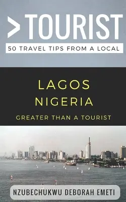 Greater Than a Tourist- Lagos Nigéria: 50 utazási tipp egy helyitől - Greater Than a Tourist- Lagos Nigeria: 50 Travel Tips from a Local