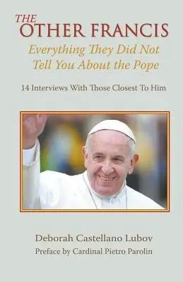 A másik Ferenc: Minden, amit nem mondtak el a pápáról - The Other Francis: Everything They Did Not Tell You About the Pope