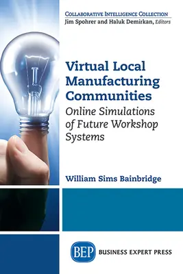 Virtuální místní výrobní komunity: Online simulace dílenských systémů budoucnosti - Virtual Local Manufacturing Communities: Online Simulations of Future Workshop Systems