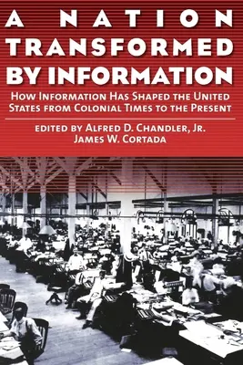 Az információ által átalakított nemzet: Hogyan alakította az információ az Egyesült Államokat a gyarmati időktől napjainkig - A Nation Transformed by Information: How Information Has Shaped the United States from Colonial Times to the Present