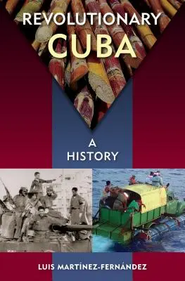 A forradalmi Kuba: Története - Revolutionary Cuba: A History