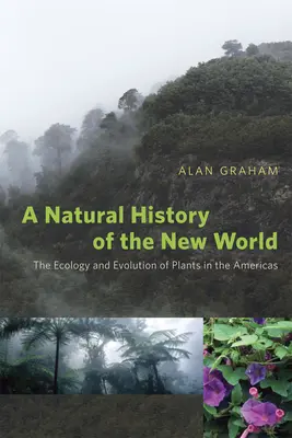 Az Újvilág természettörténete: A növények ökológiája és evolúciója Amerikában - A Natural History of the New World: The Ecology and Evolution of Plants in the Americas