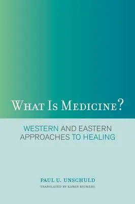 Mi az orvostudomány?: A gyógyítás nyugati és keleti megközelítései - What Is Medicine?: Western and Eastern Approaches to Healing