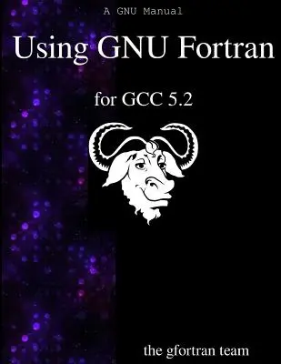 GNU Fortran használata a GCC 5.2 számára - Using GNU Fortran for GCC 5.2