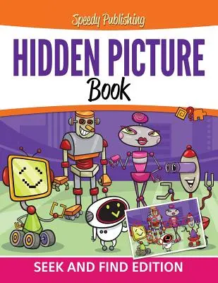 Hidden Picture Book: Keresd és találd meg kiadás - Hidden Picture Book: Seek and Find Edition