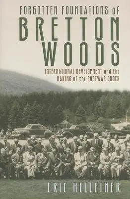 Bretton Woods elfeledett alapjai - Forgotten Foundations of Bretton Woods