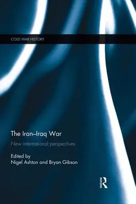 Az iráni-iraki háború: új nemzetközi perspektívák - The Iran-Iraq War: New International Perspectives