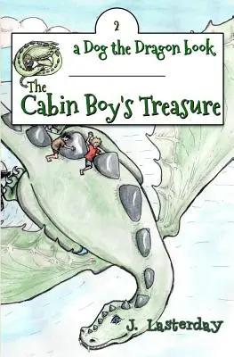 A kunyhós fiú kincse: Dog the Dragon, 2. könyv - The Cabin Boy's Treasure: Dog the Dragon, Book 2