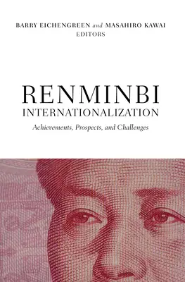 Renminbi nemzetközivé tétele: Renmin Renminbent: eredmények, kilátások és kihívások - Renminbi Internationalization: Achievements, Prospects, and Challenges