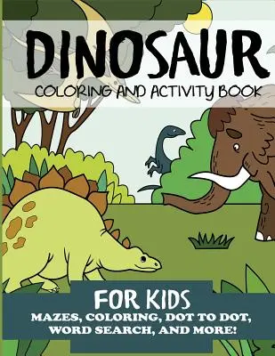 Dinoszaurusz színező és Activity Book for Kids - Dinosaur Coloring and Activity Book for Kids