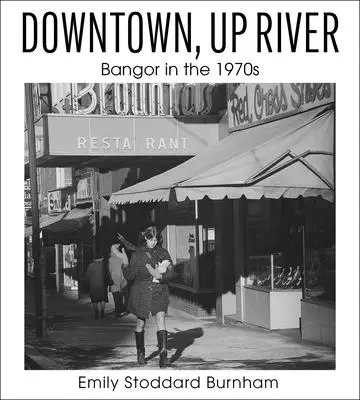 Downtown, Up River: Bangor az 1970-es években - Downtown, Up River: Bangor in the 1970s