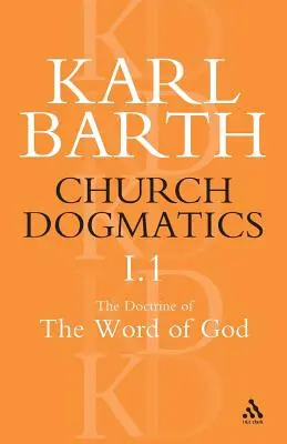 Církevní dogmatika Učení o Božím slově, 1. díl, 1. část: Učení o Božím slově jako kritérium dogmatiky; Boží zjevení. - Church Dogmatics the Doctrine of the Word of God, Volume 1, Part1: The Word of God as the Criterion of Dogmatics; The Revelation of God