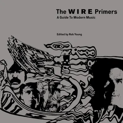 The Wire Primers: A Guide to Modern Music