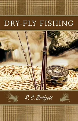 Szárazlegyes horgászat: Útmutató skót szemlélettel - Dry-Fly Fishing: A Guide with a Scottish Perspective