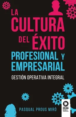 La cultura del xito profesional y empresarial (A szakmai és vállalkozói kultúra) - La cultura del xito profesional y empresarial