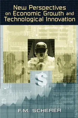A gazdasági növekedés és a technológiai innováció új perspektívái - New Perspectives on Economic Growth and Technological Innovation