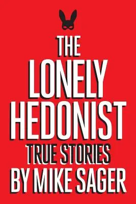 Osamělý hedonista: Hédonik: Pravdivé příběhy o sexu, drogách, dinosaurech a Peteru Dinklageovi - The Lonely Hedonist: True Stories of Sex, Drugs, Dinosaurs and Peter Dinklage