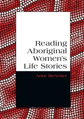 Aboriginal nők élettörténeteinek olvasása - Reading Aboriginal Women's Life Stories