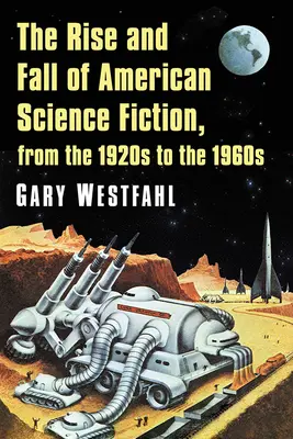 Az amerikai sci-fi felemelkedése és bukása az 1920-as évektől az 1960-as évekig - The Rise and Fall of American Science Fiction, from the 1920s to the 1960s