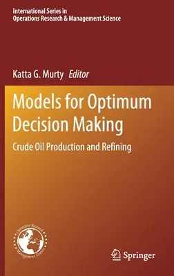 Modellek az optimális döntéshozatalhoz: Nyersolajtermelés és -finomítás - Models for Optimum Decision Making: Crude Oil Production and Refining