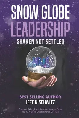 Hógömb vezetés: Megrázva nem megállapodva - Snow Globe Leadership: Shaken Not Settled