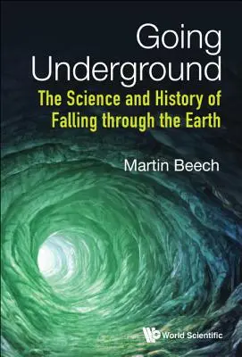 Going Underground: A Földön való átesés tudománya és története - Going Underground: The Science and History of Falling Through the Earth