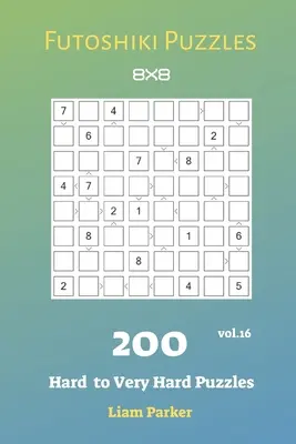 Futoshiki rejtvények - 200 nehéz és nagyon nehéz rejtvény 8x8 vol.16 - Futoshiki Puzzles - 200 Hard to Very Hard Puzzles 8x8 vol.16