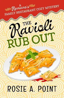 A ravioli kidörzsölése: A culinary cozy mystery - The Ravioli Rub Out: A culinary cozy mystery