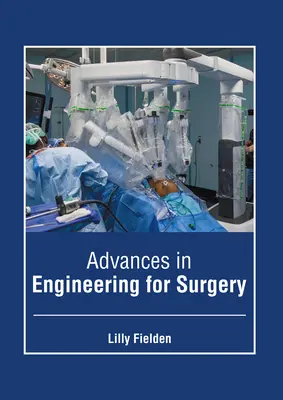 Fejlemények a sebészeti mérnöki tudományokban - Advances in Engineering for Surgery