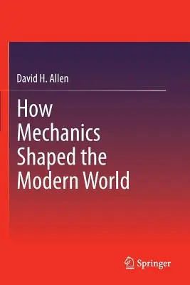 Hogyan alakította a mechanika a modern világot - How Mechanics Shaped the Modern World