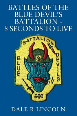 A Kék Ördög Zászlóaljának csatái - 8 másodperc az életig - Battles of the Blue Devil's Battalion - 8 Seconds to Live