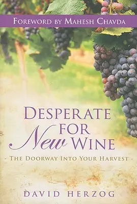 Kétségbeesetten új borért: A kapu a termésedbe - Desperate for New Wine: The Doorway Into Your Harvest