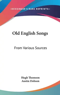 Régi angol dalok: A különböző forrásokból - Old English Songs: From Various Sources