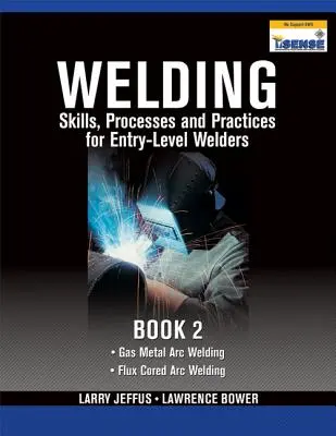 Hegesztési készségek, eljárások és gyakorlatok kezdő hegesztők számára, 2. könyv - Welding Skills, Processes and Practices for Entry-Level Welders, Book 2