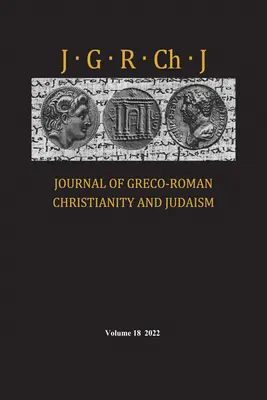 Journal of Greco-Roman Christianity and Judaism, 18. kötet - Journal of Greco-Roman Christianity and Judaism, Volume 18