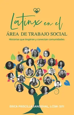 Latinx en el rea de Trabajo Social: Historias que inspiran y conectan comunidades (Latinx a szociális munkában: Történetek, amelyek inspirálják és összekötik a közösségeket) - Latinx en el rea de Trabajo Social: Historias que inspiran y conectan comunidades