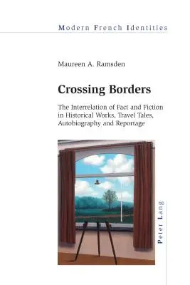 Határokat átlépve: A tény és a fikció kölcsönhatása történelmi művekben, útirajzokban, önéletrajzokban és riportokban - Crossing Borders: The Interrelation of Fact and Fiction in Historical Works, Travel Tales, Autobiography and Reportage