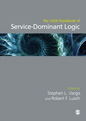 A szolgáltatás-domináns logika Sage kézikönyve - The Sage Handbook of Service-Dominant Logic