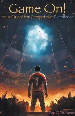 Game On: A versenyzői kiválóságért folytatott küldetésed - Game On: Your Quest for Competitive Excellence