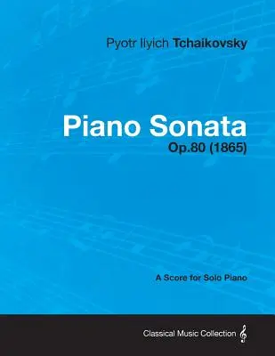Zongoraszonáta - Kotta szólózongorára Op.80 (1865) - Piano Sonata - A Score for Solo Piano Op.80 (1865)