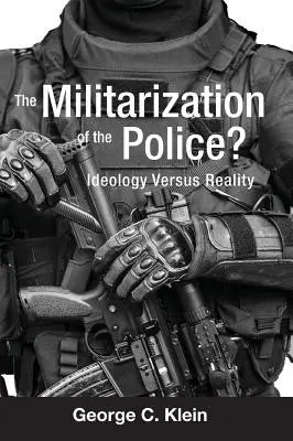 Militarizace policie: ideologie versus realita - The Militarization of the Police?: Ideology Versus Reality