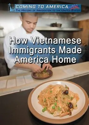 Hogyan tették otthonossá Amerikát a vietnami bevándorlók - How Vietnamese Immigrants Made America Home